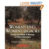 Women's Lives, Women's Legacies: Passing Your Beliefs and Blessings to Future Generations