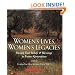 Women's Lives, Women's Legacies: Passing Your Beliefs and Blessings to Future Generations