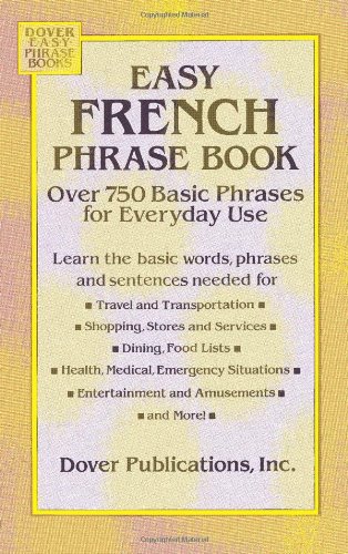 Easy French Phrase Book: Over 750 Phrases for Everyday Use (Dover Language Guides French) Easy French Phrase Book: Over 750 Phrases for Everyday Use (Dover Language Guides French)