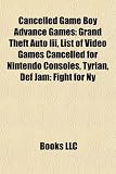 Produkt-Bild: Cancelled Game Boy Advance Games: Grand Theft Auto III, List of Video Games Cancelled for Nintendo Consoles, Tyrian, Def Jam: Fight for NY