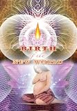 Birth Of THe New World - A Spiritual Revolution In Birth And The Human Potential