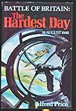 Battle of Britain : the hardest day, 18 August 1940
