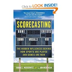 Scorecasting: The Hidden Influences Behind How Sports Are Played and Games Are Won