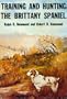 Training and Hunting the Brittany Spaniel