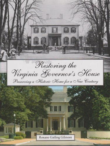 Restoring the Virginia Governor's House Preserving a Historic Home for a New Century by Roxane Gatling Gilmore (2011-11-15)