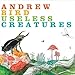 Andrew Bird, Useless Creatures, 発売中