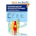 Psychotherapie der dissoziativen St�rungen: Krankheitsmodelle und Therapiepraxis - st�rungsspezifisch und schulen�bergreifen