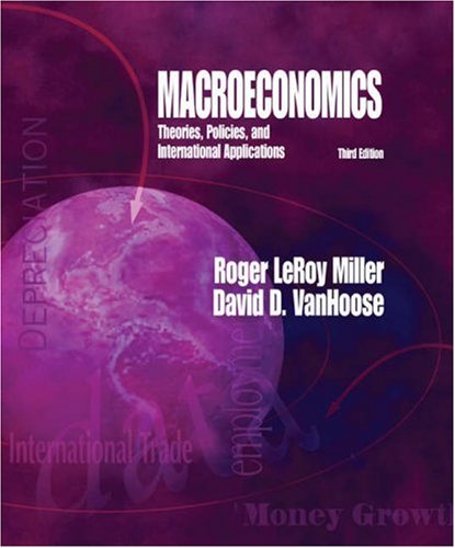 Macroeconomics: Theories, Policies, and International Applications (with Xtra! Access Card)