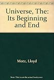 The universe : its beginning and end
