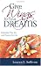 Give Wings to Your Dreams: Reawaken Your Joy And Passion for Life