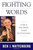 Fighting Words: A Tale of How Liberals Created Neo-Conservatism
