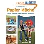 Contemporary Papier Mache: Colorful Sculpture, Jewelry, and Home Accessories