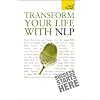 Transform Your Life with NLP: A Teach Yourself Guide (Teach Yourself: Reference)