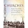 Churches: Explore the Symbols, Learn the Language of Architecture, and Discover the History of Churches.