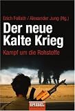 Der neue Kalte Krieg: Kampf um die Rohstoffe