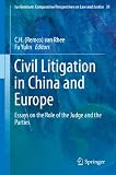Civil litigation in China and Europe : essays on the role of the judge and the parties