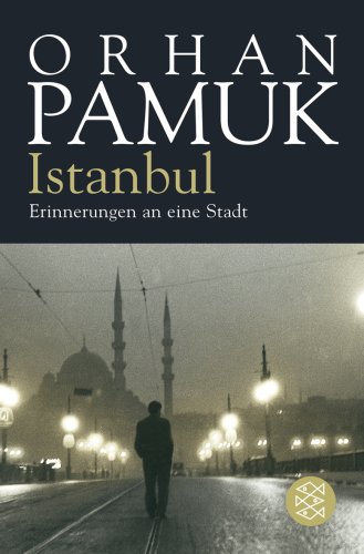 Istanbul: Erinnerungen an eine Stadt by Orhan Pamuk