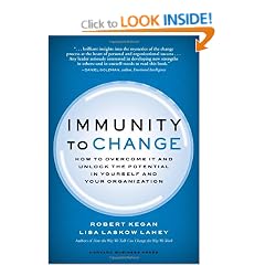 Immunity to Change: How to Overcome It and Unlock the Potential in Yourself and Your Organization (Leadership for the Common Good)