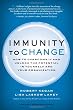 Immunity to Change: How to Overcome It and Unlock the Potential in Yourself and Your Organization (Leadership for the Common Good)