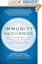 Immunity to Change: How to Overcome It and Unlock the Potential in Yourself and Your Organization (Leadership for the Common Good)
