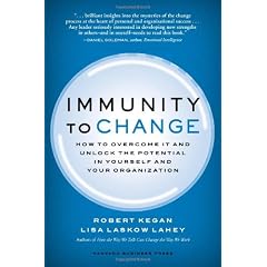 Immunity to Change: How to Overcome It and Unlock the Potential in Yourself and Your Organization