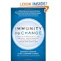 Immunity to Change: How to Overcome It and Unlock the Potential in Yourself and Your Organization (Leadership for the Common Good)
