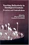 Teaching Reflectively in Theological Contexts: Promises and Contradictions