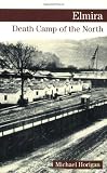 Elmira: Death Camp of the North