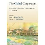 The Global Corporation: Sustainable, Effective and Ethical Practices, A Case Book