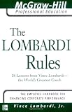 The Lombardi Rules: 26 Lessons from Vicni Lombardi--The Worlds Greatest Coach: 26 Lessons from Vince Lombardi - the Worlds Greatest Coach (McGraw-Hill Professional Education Series)