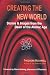 Creating the New World: Stories & Images from the Dawn of the Atomic Age