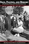 Race, Politics, and Memory: A Documentary History of the Little Rock School Crisis