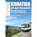 Kroatien mit dem Wohnmobil: Die sch�nsten Reiserouten von Istrien bis S�ddalmatien