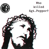 Who Killed Sgt Pepper? [VINYL]