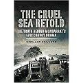 The Cruel Sea Retold (A New Look at Nicholas Monsarrat's Epic Story of a World War 2 Convoy) (Hardcover)