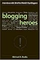 Blogging Heroes: Interviews with 30 of the World's Top Bloggers