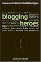 Blogging Heroes: Interviews with 30 of the World's Top Bloggers