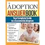 The Adoption Answer Book: Your Compete Guide to a Successful Adoption