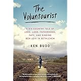 the voluntourist a six country tale of love loss fatherhood fate and singing bon jovi in bethlehem