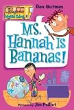 By Dan Gutman - My Weird School #4: Ms. Hannah Is Bananas! (10.10.2004)