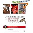 Combining Images with Photoshop Elements: Selecting, Layering, Masking, and Compositing