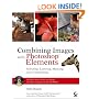 Combining Images with Photoshop Elements: Selecting, Layering, Masking, and Compositing