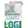 Leicht abnehmen! Geheimrezept Eiwei�: So werden Sie die Pfunde sicher los! Gewicht verlieren mit Eiwei� und Formula-Mahlzeiten. Und dann: Gesund und schlank auf Dauer mit LOGI