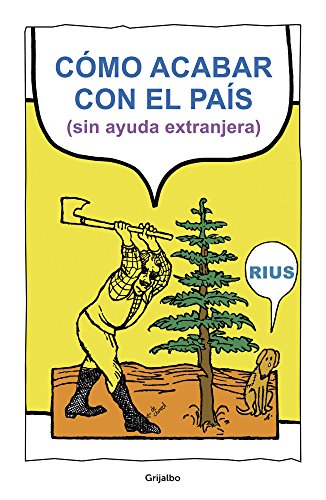 Cómo acabar con el país (sin ayuda extranjera) (Spanish Edition)