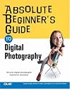 Absolute Beginner's Guide to Digital Photography (Absolute Beginner's Guide)