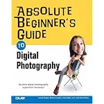 Absolute Beginner's Guide to Digital Photography (Absolute Beginner's Guide) book cover
