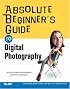 Absolute Beginner's Guide to Digital Photography (Absolute Beginner's Guide)