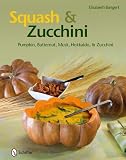 Squash and Zucchini: Pumpkin, Butternut, Musk, Hokkaido, and Zucchini
