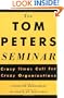 The Tom Peters Seminar: Crazy Times Call For Crazy Organizations