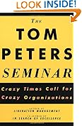 The Tom Peters Seminar: Crazy Times Call for Crazy Organizations